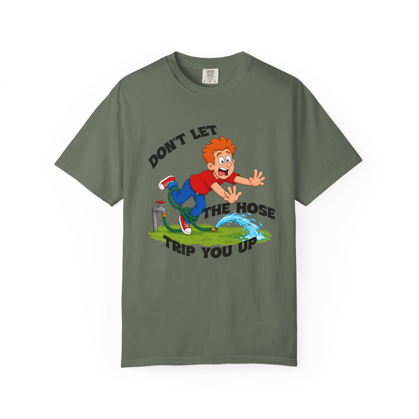 Don’t Let the Hose Trip You Up Tee